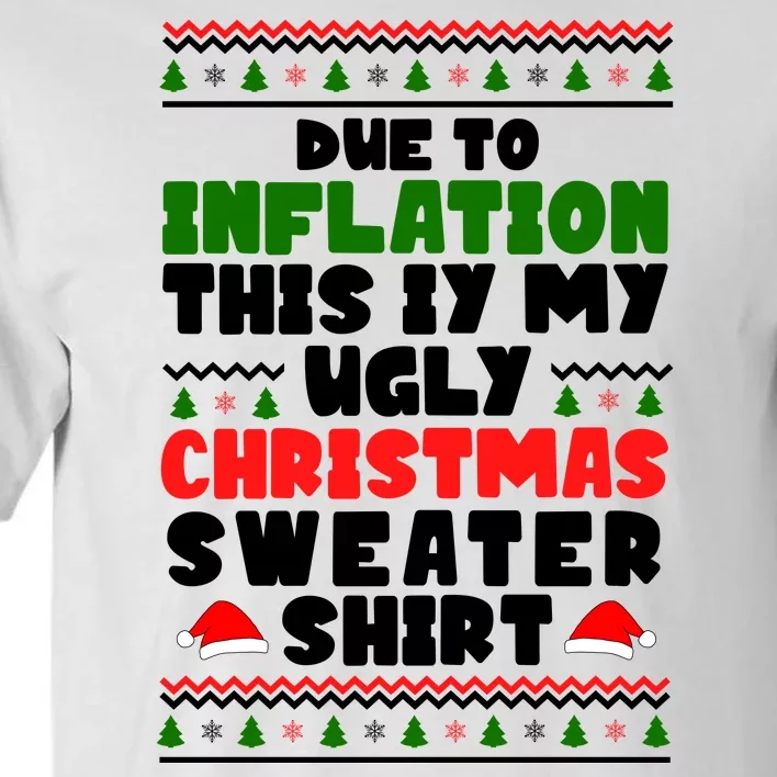 Due To Inflation This Is My Ugly Christmas Sweater Shirt Funny Tall T-Shirt