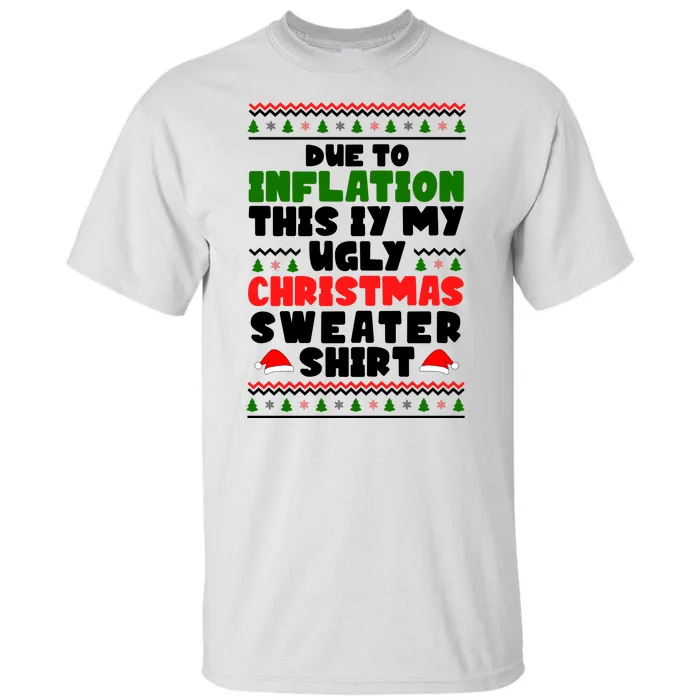 Due To Inflation This Is My Ugly Christmas Sweater Shirt Funny Tall T-Shirt