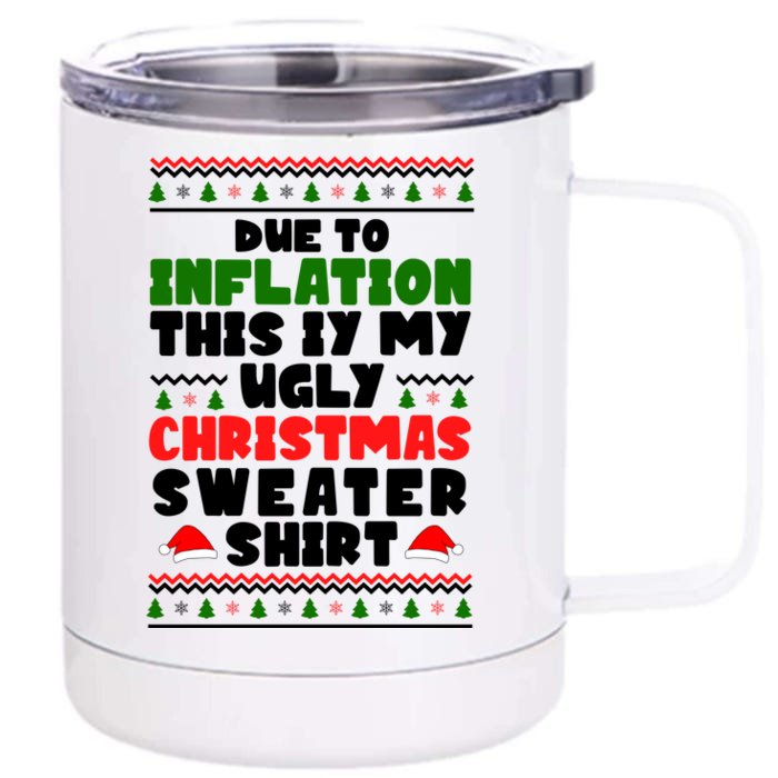 Due To Inflation This Is My Ugly Christmas Sweater Shirt Funny Front & Back 12oz Stainless Steel Tumbler Cup