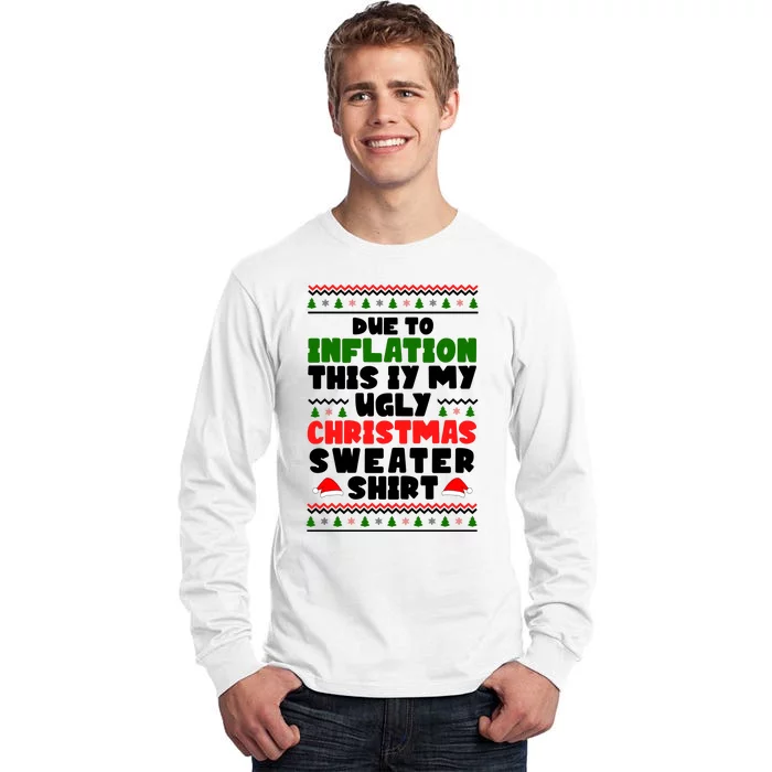 Due To Inflation This Is My Ugly Christmas Sweater Shirt Funny Tall Long Sleeve T-Shirt