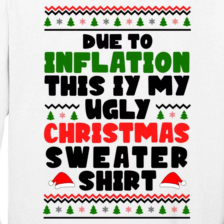 Due To Inflation This Is My Ugly Christmas Sweater Shirt Funny Tall Long Sleeve T-Shirt