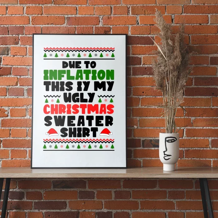 Due To Inflation This Is My Ugly Christmas Sweater Shirt Funny Poster