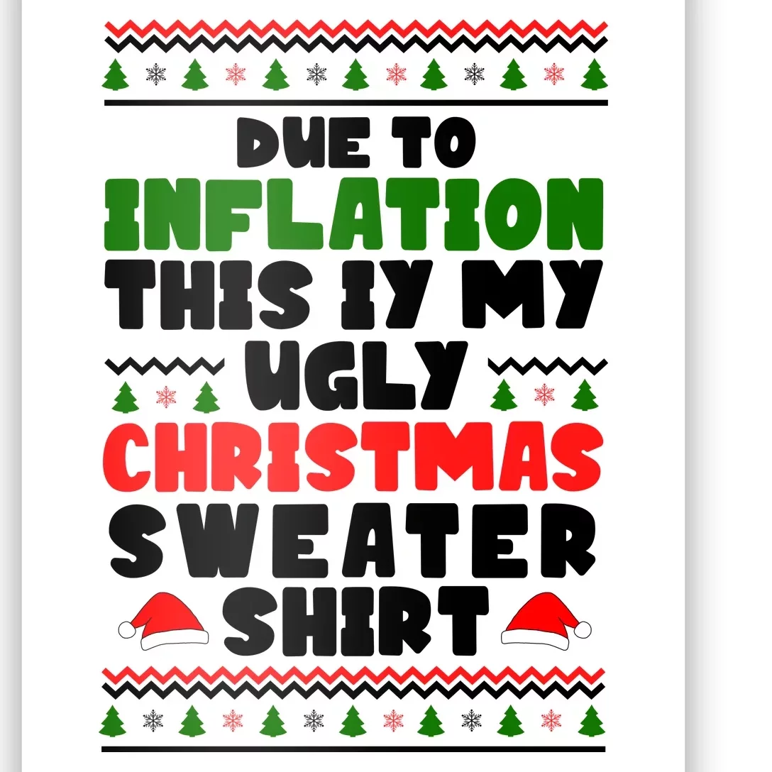 Due To Inflation This Is My Ugly Christmas Sweater Shirt Funny Poster