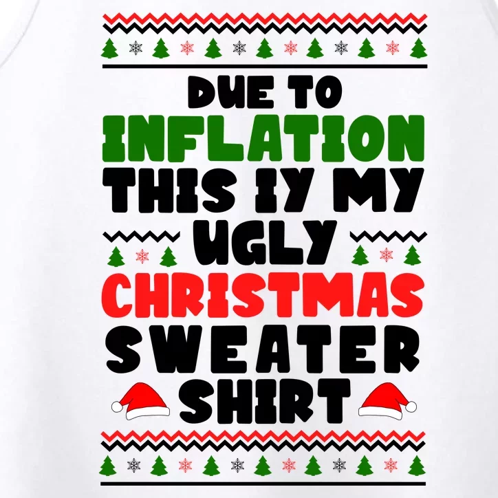 Due To Inflation This Is My Ugly Christmas Sweater Shirt Funny Performance Tank