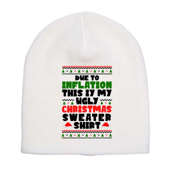 Due To Inflation This Is My Ugly Christmas Sweater Shirt Funny Short Acrylic Beanie