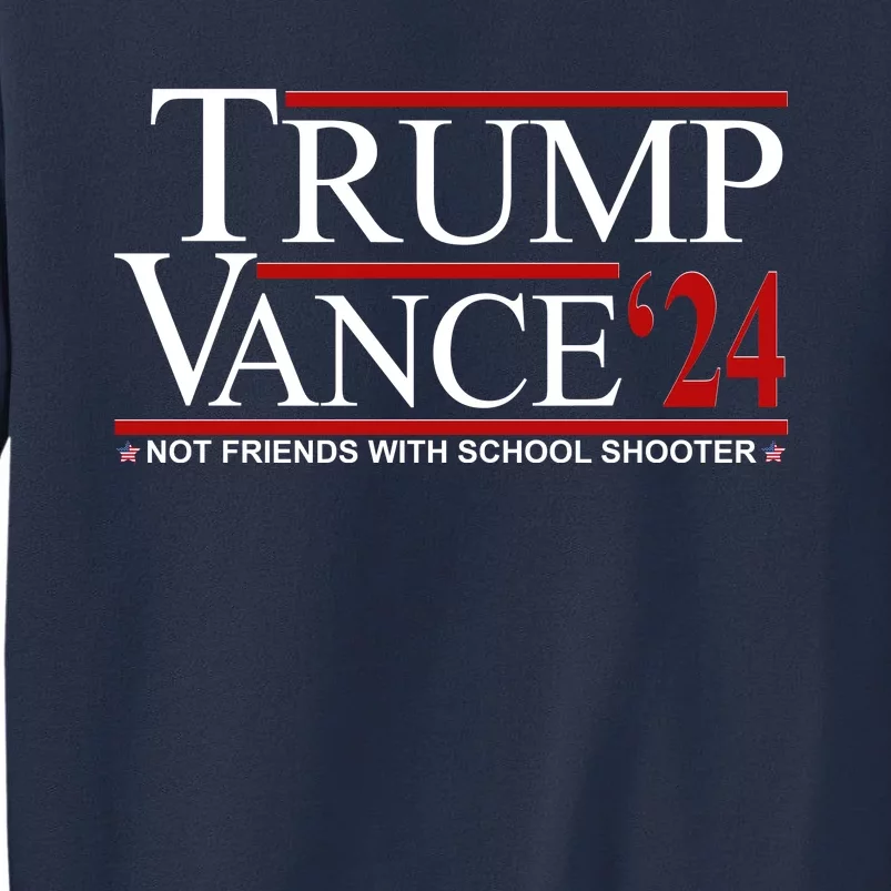 Donald Trump Jd Vance 2024 Not Friends With School Shooters Sweatshirt