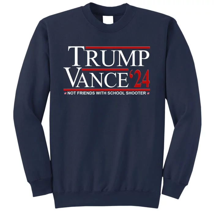 Donald Trump Jd Vance 2024 Not Friends With School Shooters Sweatshirt