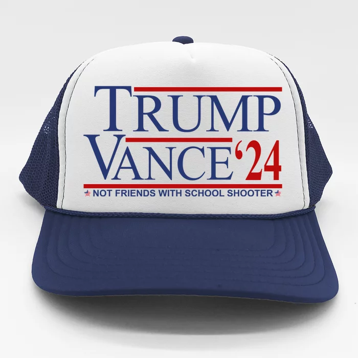 Donald Trump Jd Vance 2024 Not Friends With School Shooters Trucker Hat