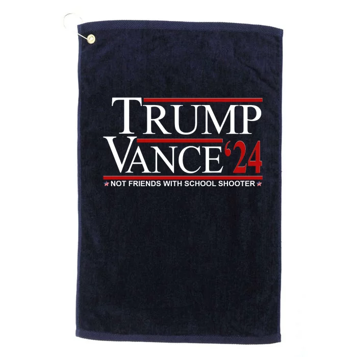 Donald Trump Jd Vance 2024 Not Friends With School Shooters Platinum Collection Golf Towel