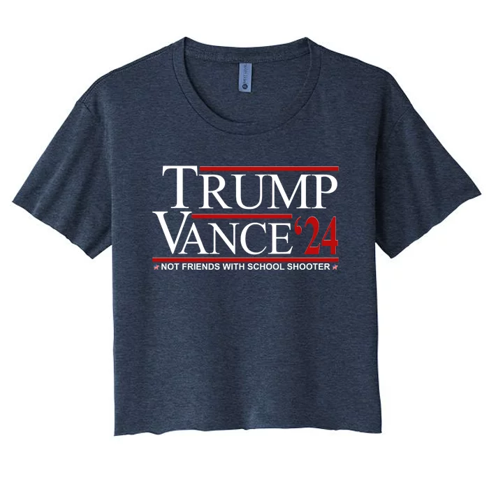 Donald Trump Jd Vance 2024 Not Friends With School Shooters Women's Crop Top Tee