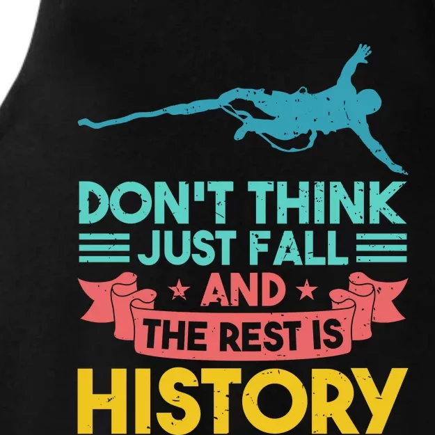 DonT Think Just Fall And The Rest Is History Ladies Tri-Blend Wicking Tank