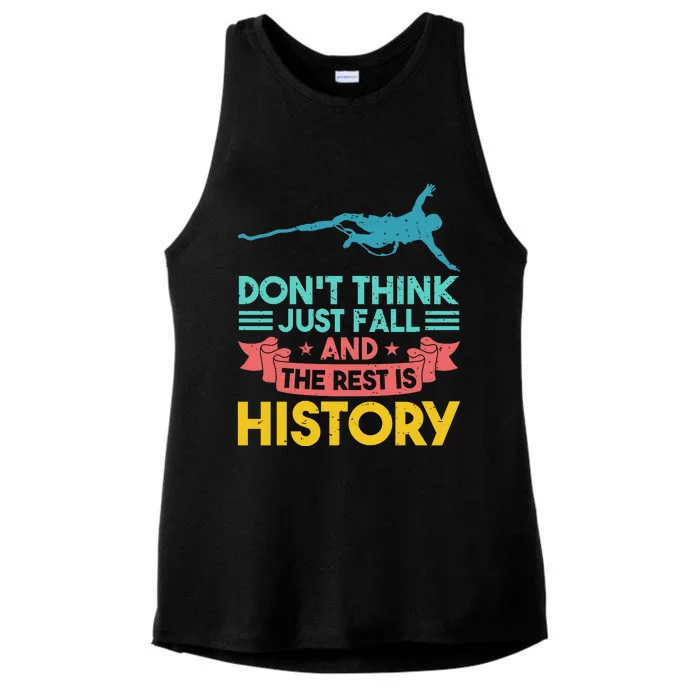 DonT Think Just Fall And The Rest Is History Ladies Tri-Blend Wicking Tank