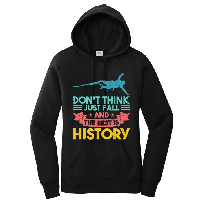 DonT Think Just Fall And The Rest Is History Women's Pullover Hoodie