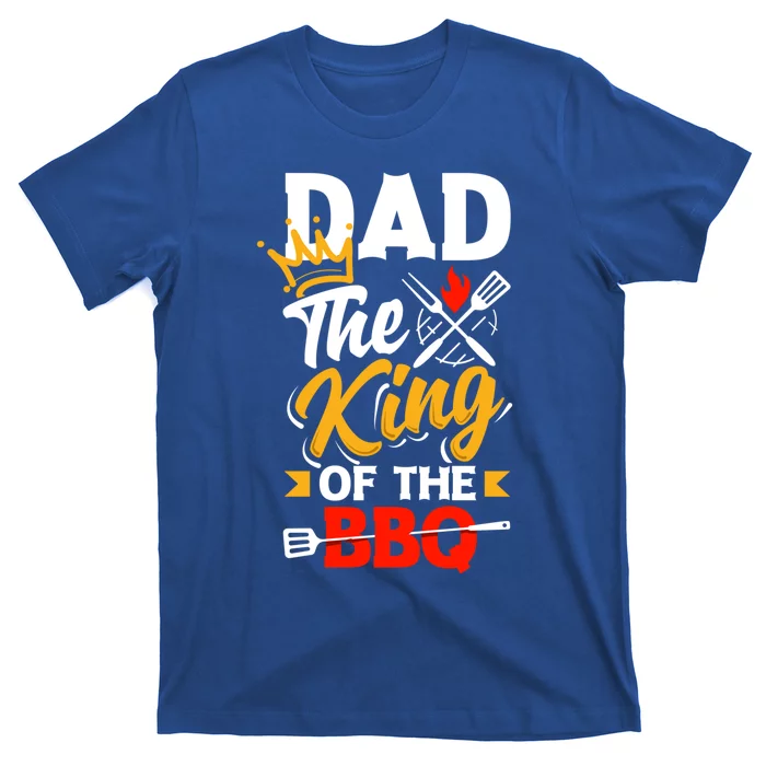 Dad The King Of The Bbq Father's Day Grill Gift T-Shirt