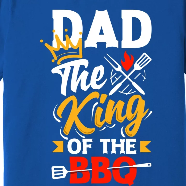 Dad The King Of The Bbq Father's Day Grill Gift Premium T-Shirt