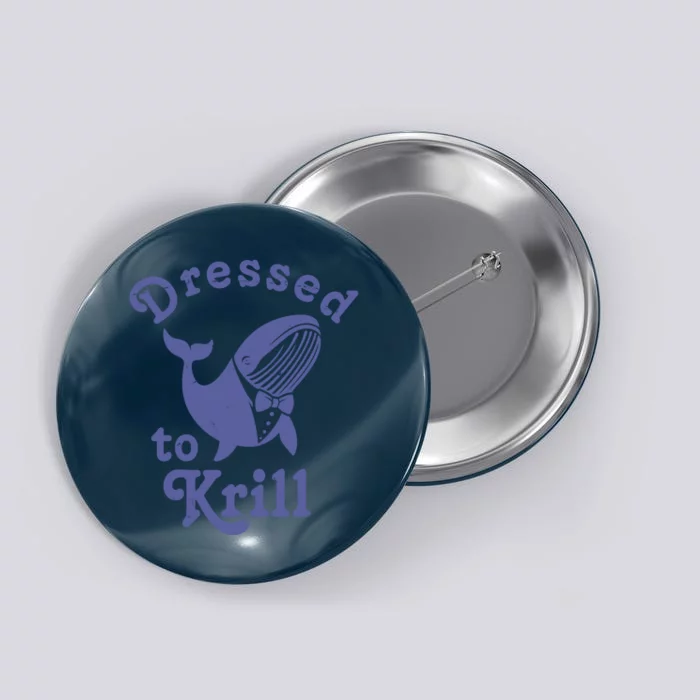 Dressed To Krill Whale Funny Button