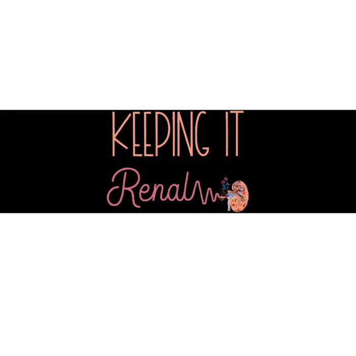 Dialysis Technician Kidney Keeping It Renal Nephrology Nurse Bumper Sticker