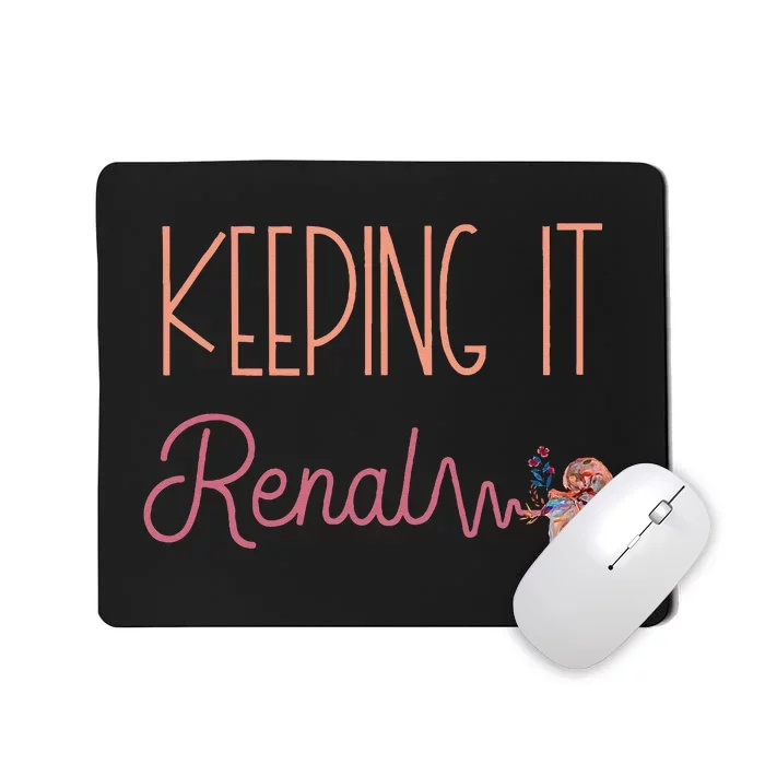 Dialysis Technician Kidney Keeping It Renal Nephrology Nurse Mousepad