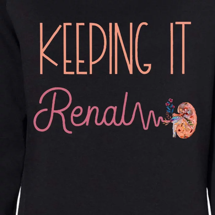 Dialysis Technician Kidney Keeping It Renal Nephrology Nurse Womens California Wash Sweatshirt