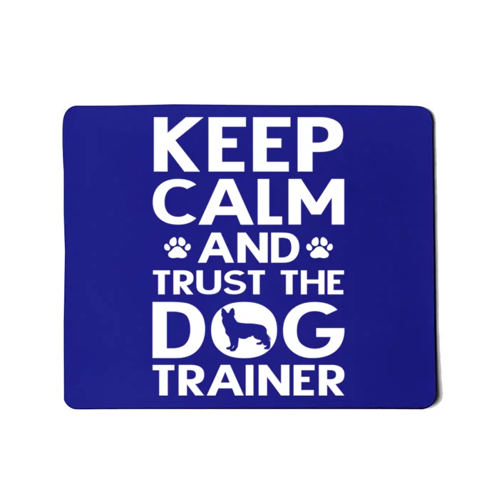 Dog Training Kep Calm And Trust The Dog Trainer Gift Mousepad