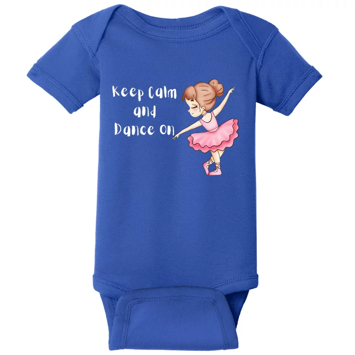 Dance T Keep Calm and Dance On Ballet Dance Baby Bodysuit