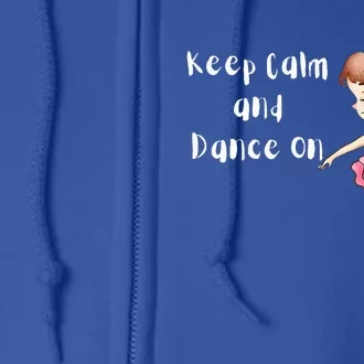 Dance T Keep Calm and Dance On Ballet Dance Full Zip Hoodie