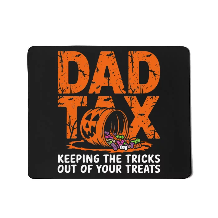 Dad Tax Keeping The Tricks Out Of Your Treats Halloween Mousepad