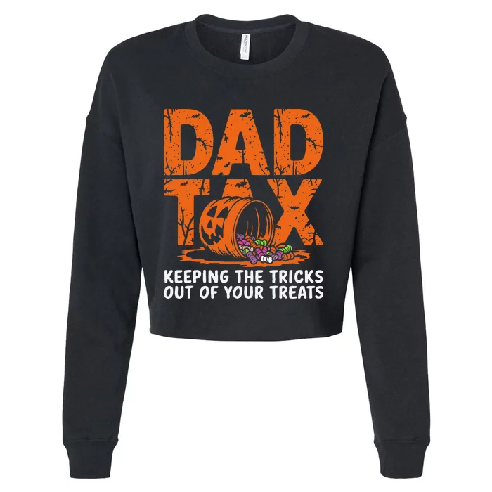 Dad Tax Keeping The Tricks Out Of Your Treats Halloween Cropped Pullover Crew