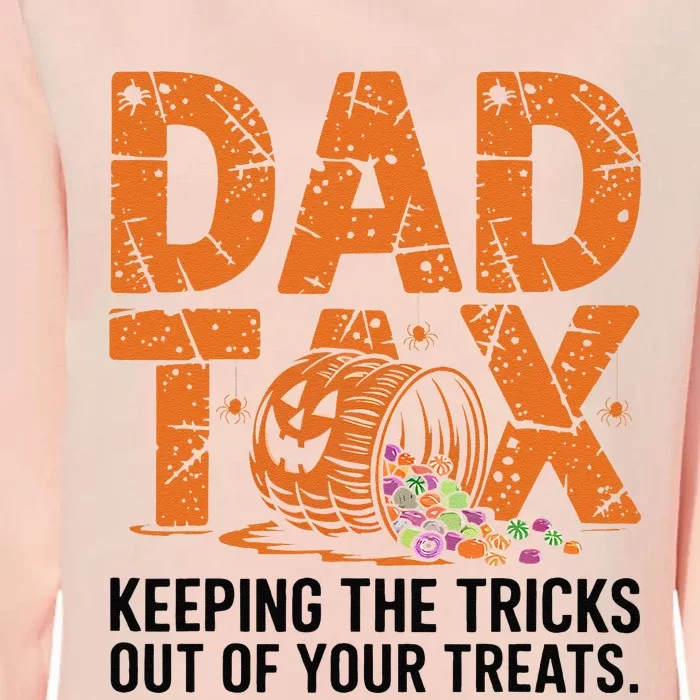 Dad Tax Keeping The Tricks Out Of Your Treats Halloween Womens California Wash Sweatshirt