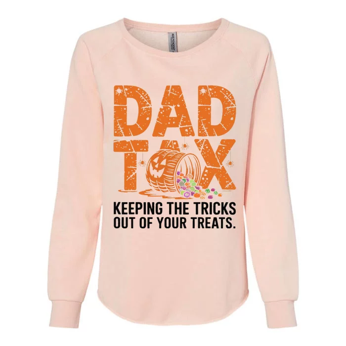 Dad Tax Keeping The Tricks Out Of Your Treats Halloween Womens California Wash Sweatshirt