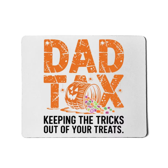 Dad Tax Keeping The Tricks Out Of Your Treats Halloween Mousepad