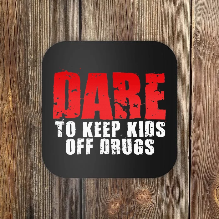 Dare To Keep Off Drugs Coaster