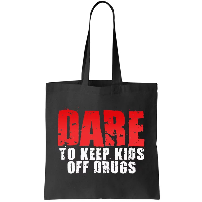 Dare To Keep Off Drugs Tote Bag