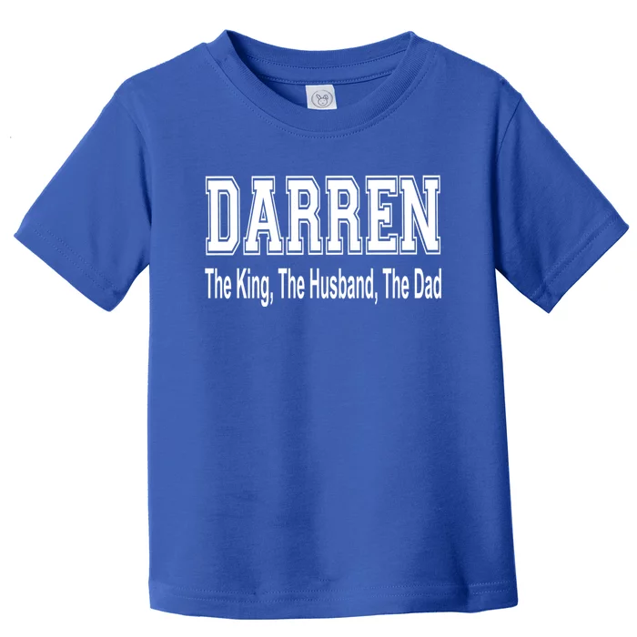 Darren The King The Husband The Dad Cool Gift Toddler T-Shirt