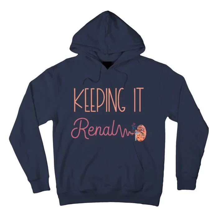 Dialysis Technician Kidney Keeping It Renal Nephrology Nurse Tall Hoodie