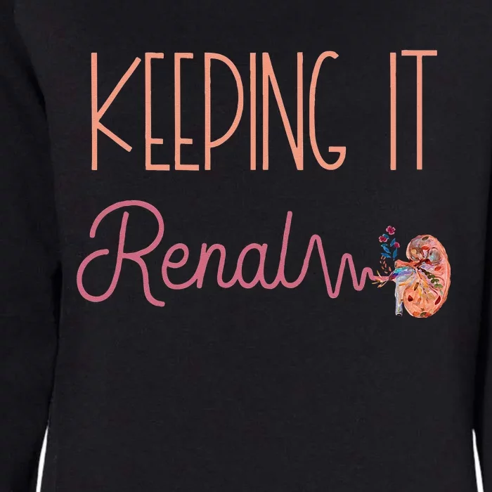 Dialysis Technician Kidney Keeping It Renal Nephrology Nurse Womens California Wash Sweatshirt