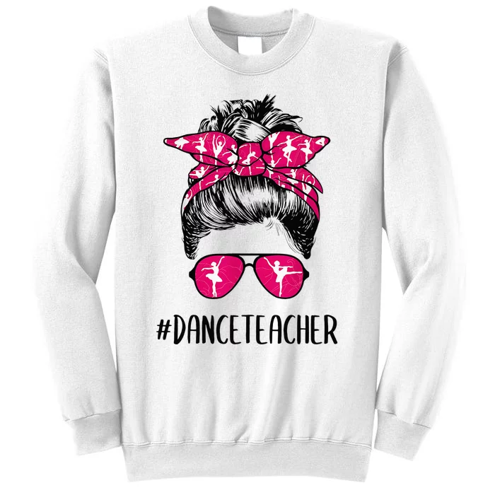 Dance Teacher Life Mothers Day Messy Bun Ballet Dancing Sweatshirt