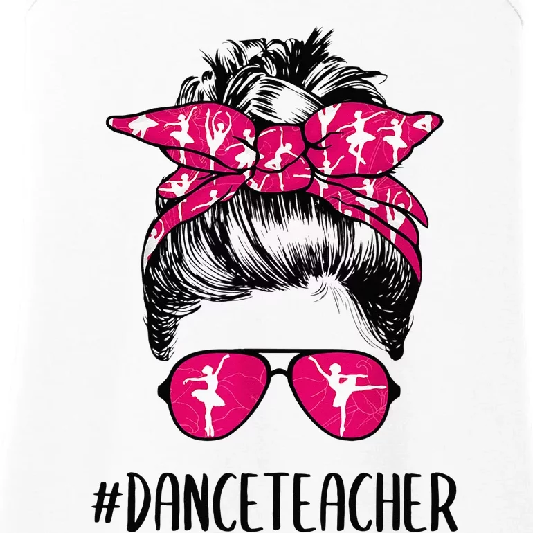 Dance Teacher Life Mothers Day Messy Bun Ballet Dancing Ladies Essential Tank