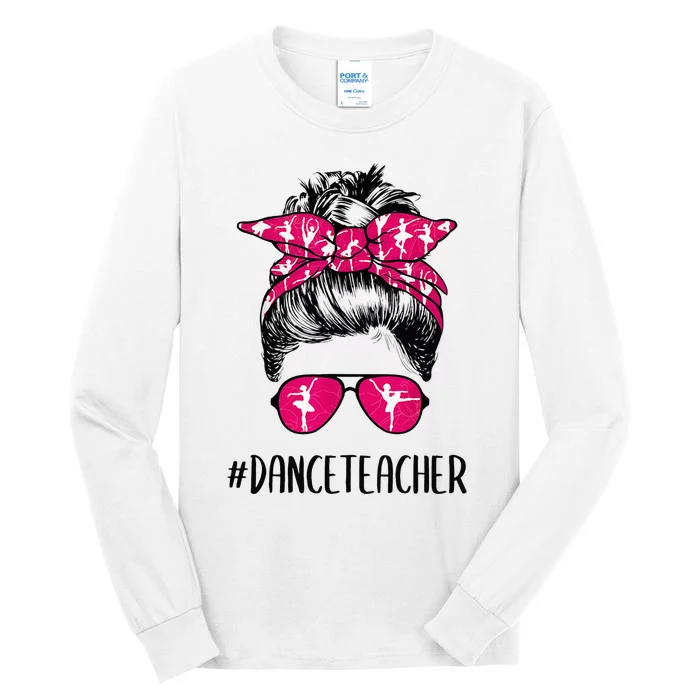 Dance Teacher Life Mothers Day Messy Bun Ballet Dancing Tall Long Sleeve T-Shirt