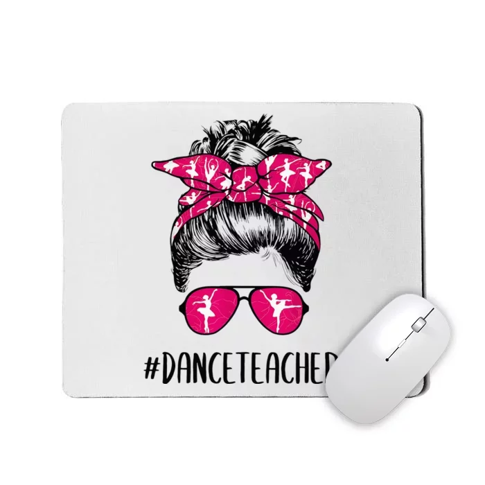 Dance Teacher Life Mothers Day Messy Bun Ballet Dancing Mousepad