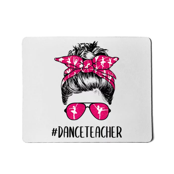 Dance Teacher Life Mothers Day Messy Bun Ballet Dancing Mousepad