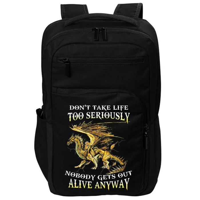 DonT Take Life Too Seriously Nobody Gets Out Alive Anyway Impact Tech Backpack