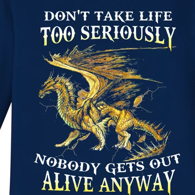 DonT Take Life Too Seriously Nobody Gets Out Alive Anyway Baby Long Sleeve Bodysuit