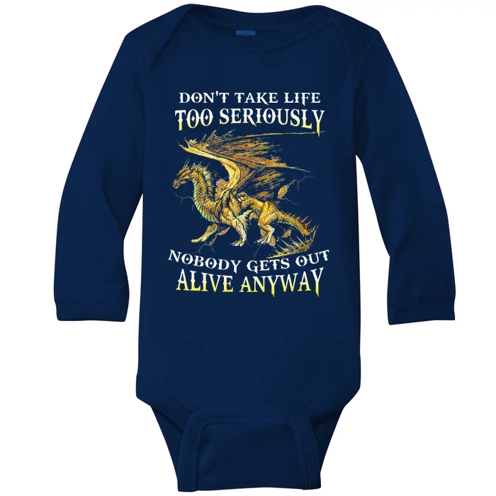 DonT Take Life Too Seriously Nobody Gets Out Alive Anyway Baby Long Sleeve Bodysuit