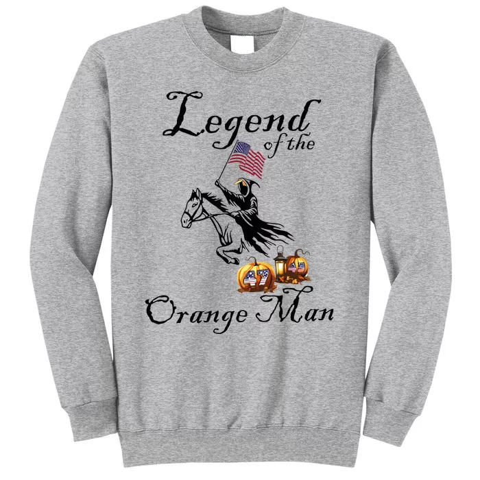 Donald Trump Legend Of The Orange Man Halloween Tall Sweatshirt