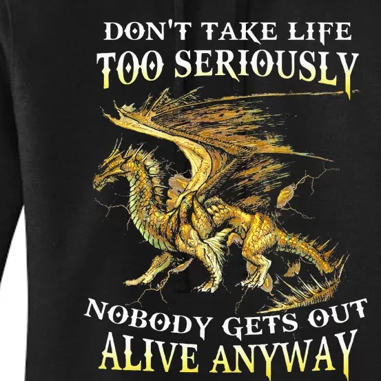 DonT Take Life Too Seriously Nobody Gets Out Alive Anyway Women's Pullover Hoodie