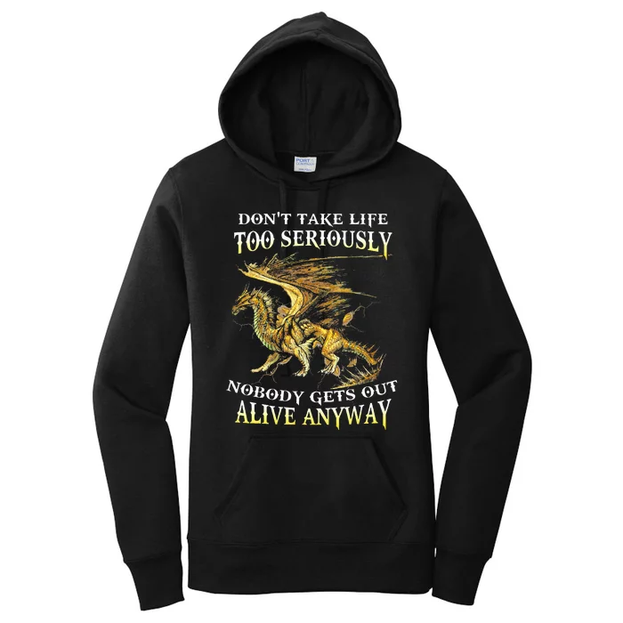 DonT Take Life Too Seriously Nobody Gets Out Alive Anyway Women's Pullover Hoodie