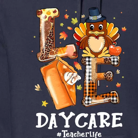 Daycare Teacher Life Funny Thanksgiving LOVE Turkey Pilgrim Premium Hoodie