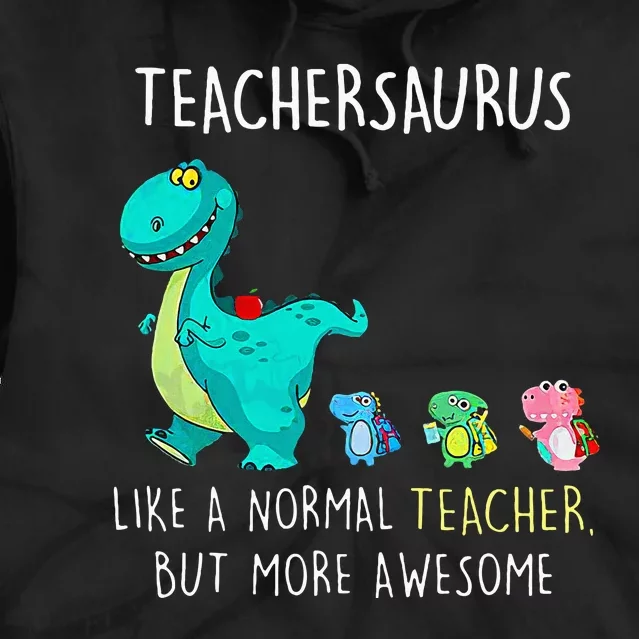 Dinosaurs Teachersaurus Like A Normal Teacher Tie Dye Hoodie