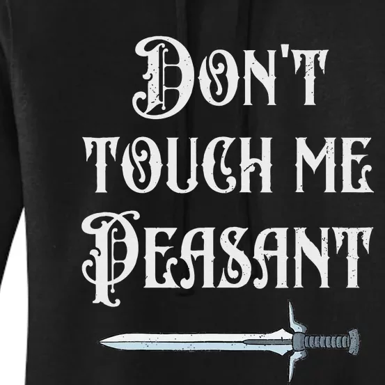 DonT Touch Me Peasant Sword Funny Renaissance Festival Women's Pullover Hoodie